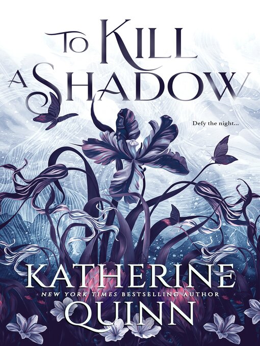 Title details for To Kill a Shadow by Katherine Quinn - Available